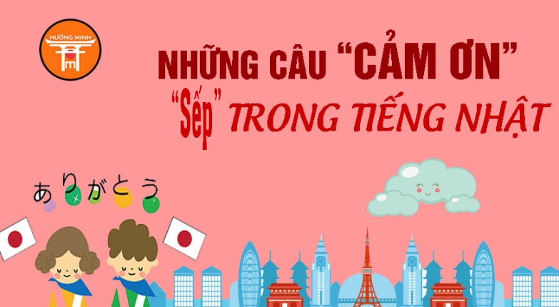 Cảm ơn cấp trên bằng tiếng Nhật - Nhật Ngữ Hướng Minh